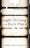 Poster for Light Shining in a Dark Place: Discovering Theology through Film