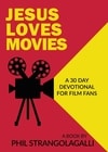Poster for Jesus Loves Movies: A 30 Day Devotional for Film Fans