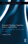 Cover for American Theology, Superhero Comics, and Cinema: The Marvel of Stan Lee and the Revolution of 