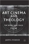 Cover for Art Cinema and Theology: The Word Was Made Film