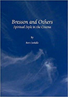 Cover for Bresson and Others: Spiritual Style in the Cinema