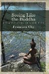 Cover for Seeing Like the Buddha: Enlightenment through Film