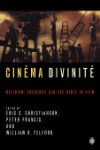 Cover for Cinéma Divinité: Religion, Theology, and the Bible in Film