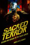 Cover for Sacred Terror: Religion and Horror on the Silver Screen