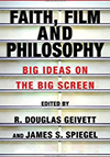 Cover for Faith, Film and Philosophy: Big Ideas on the Big Screen