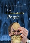 Cover for Cinema & Religion: The Filmmaker's Prayer