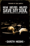 Cover for How Movies Helped Save My Soul: Finding Spiritual Fingerprints in Culturally Significant Films