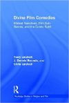 Cover for Divine Film Comedies: Biblical Narratives, Film Sub-Genres, and the Comic Spiri