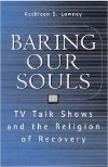 Cover for Baring Our Souls: TV Talk Shows and the Religion of Recovery