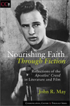 Cover for Nourishing Faith Through Fiction: Reflections of the Apostles' Creed in Literature and Film 