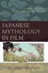 Cover for Japanese Mythology in Film: A Semiotic Approach to Reading Japanese Film and Anime