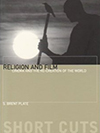 Cover for Religion and Film: Cinema and the Re-Creation of the World
