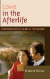 Cover for Love in the Afterlife: Underground Religion at the Movies