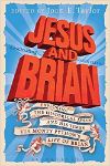 Cover for Jesus and Brian: Exploring the Historical Jesus and his Times via Monty Python's Life of Brian