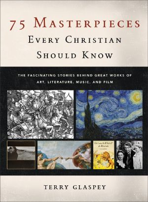 Cover for 75 Masterpieces Every Christian Should Know: The Fascinating Stories behind Great Works of Art, Lite