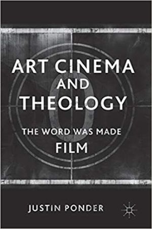 Cover for Art Cinema and Theology: The Word Was Made Film