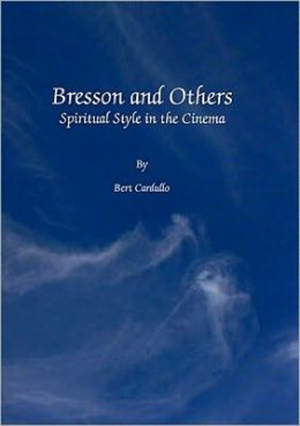 Cover for Bresson and Others: Spiritual Style in the Cinema