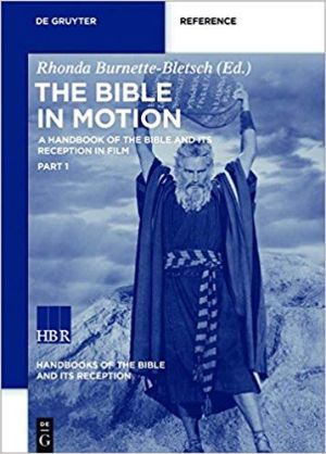 Cover for Bible in Motion: A Handbook of the Bible and Its Reception in Film