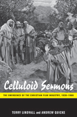 Cover for Celluloid Sermons: The Emergence of the Christian Film Industry, 1930-1986
