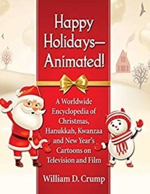Cover for Happy Holidays--Animated! A Worldwide Encyclopedia of Christmas, Hanukkah, Kwanzaa and New Year's Ca