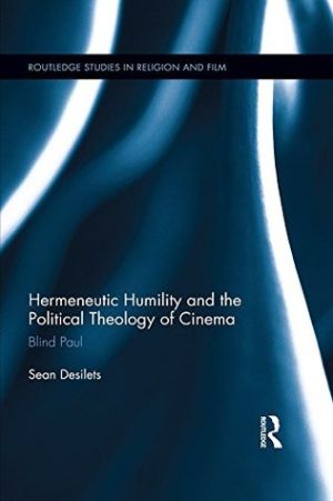 Cover for Hermeneutic Humility and the Political Theology of Cinema: Blind Paul