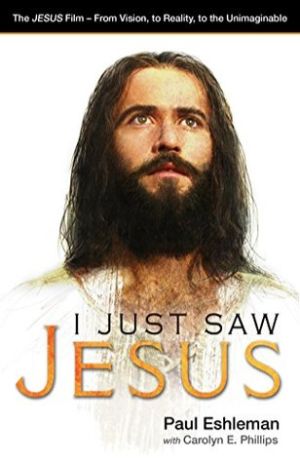 Cover for I Just Saw Jesus: The JESUS Film - From Vision, to Reality, to the Unimaginable