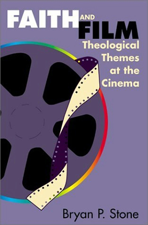 Cover for Faith and Film: Theological Themes at the Cinema