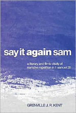 Cover for Say It Again, Sam: A Literary and Filmic Study of Narrative Repetition in 1 Samuel 28