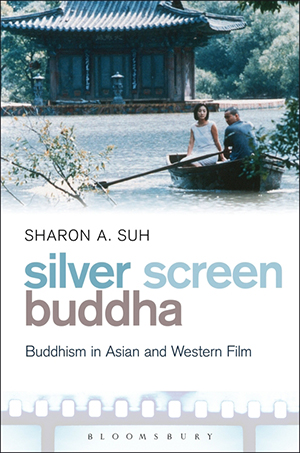 Cover for Silver Screen Buddha: Buddhism in Asian and Western Film