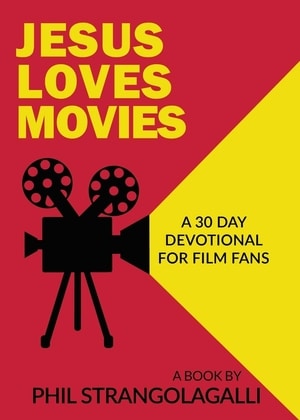 Cover for Jesus Loves Movies: A 30 Day Devotional for Film Fans