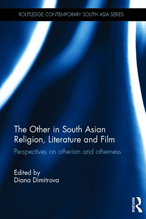 Cover for Other in South Asian Religion, Literature and Film: Perspectives on Otherism and Otherness