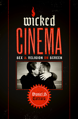 Cover for Wicked Cinema: Sex and Religion on Screen